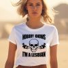 Skull Nobody Knows Im A Lesbian Shirt3