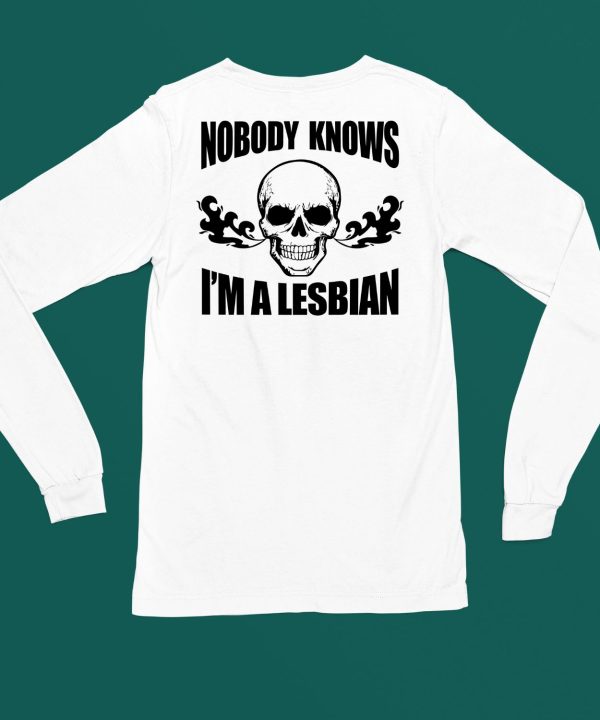 Skull Nobody Knows Im A Lesbian Shirt4