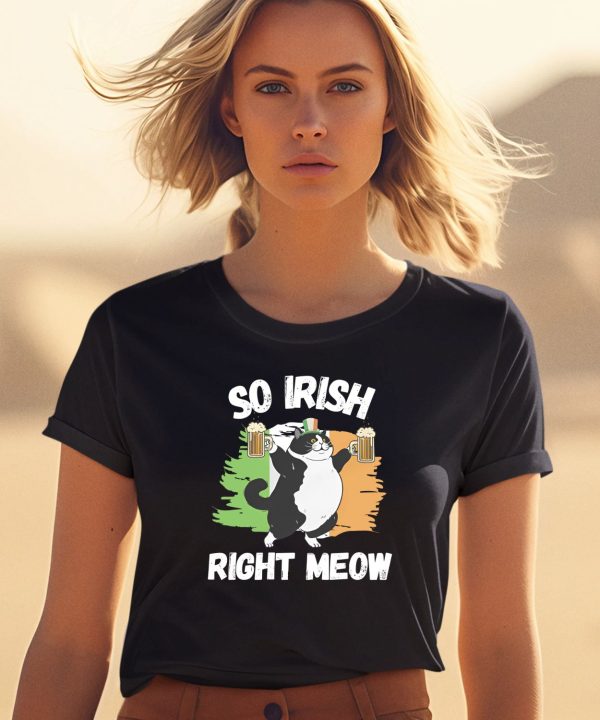 So Irish Right Meow Cat Shirt0