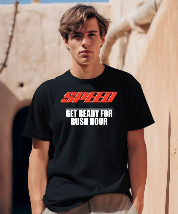 Speed Get Ready For Rush Hour Shirt