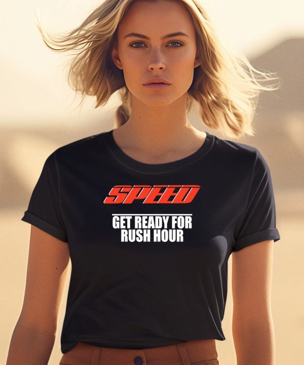 Speed Get Ready For Rush Hour Shirt0