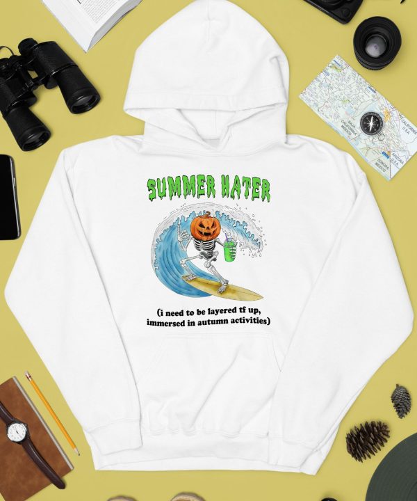 Summer Hater I Need To Be Layered Tf Up Immersed In Autumn Activities Shirt2