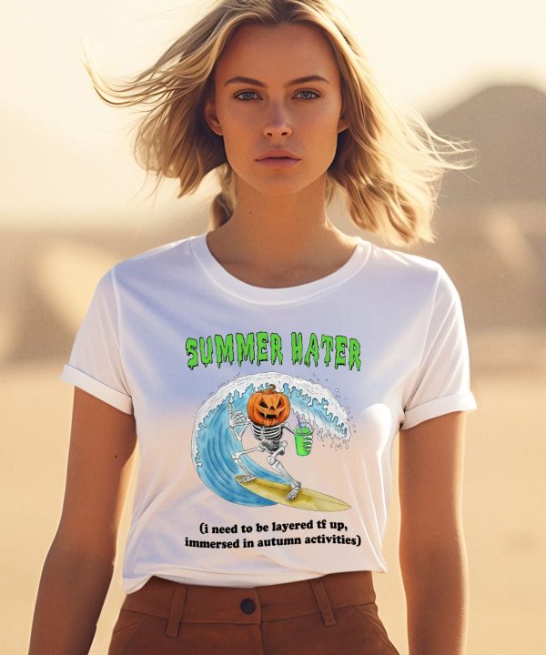 Summer Hater I Need To Be Layered Tf Up Immersed In Autumn Activities Shirt3