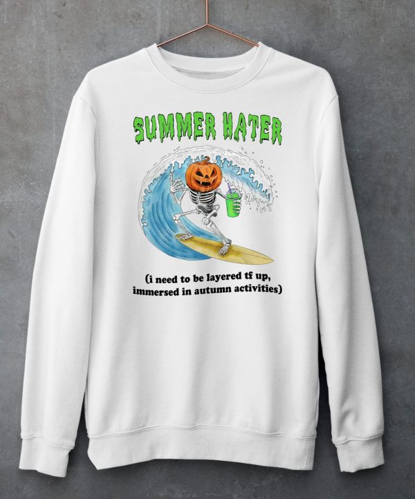 Summer Hater I Need To Be Layered Tf Up Immersed In Autumn Activities Shirt6