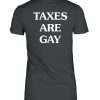 Taxes Are Gay Shirt2