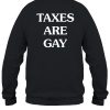 Taxes Are Gay Shirt3