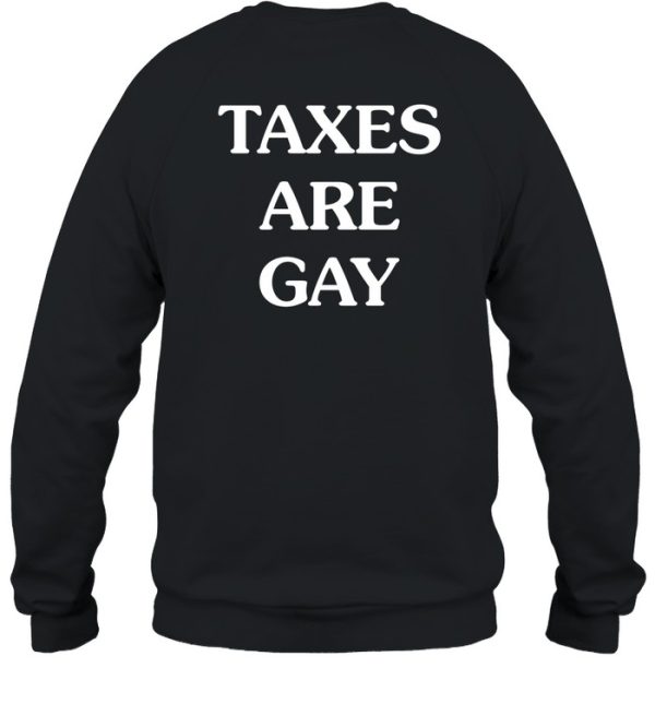 Taxes Are Gay Shirt3