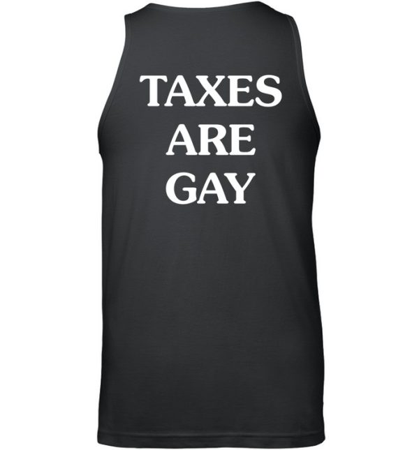 Taxes Are Gay Shirt4