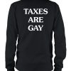 Taxes Are Gay Shirt5