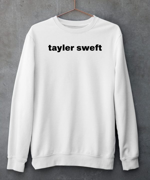 Tayler Sweft Shirt6