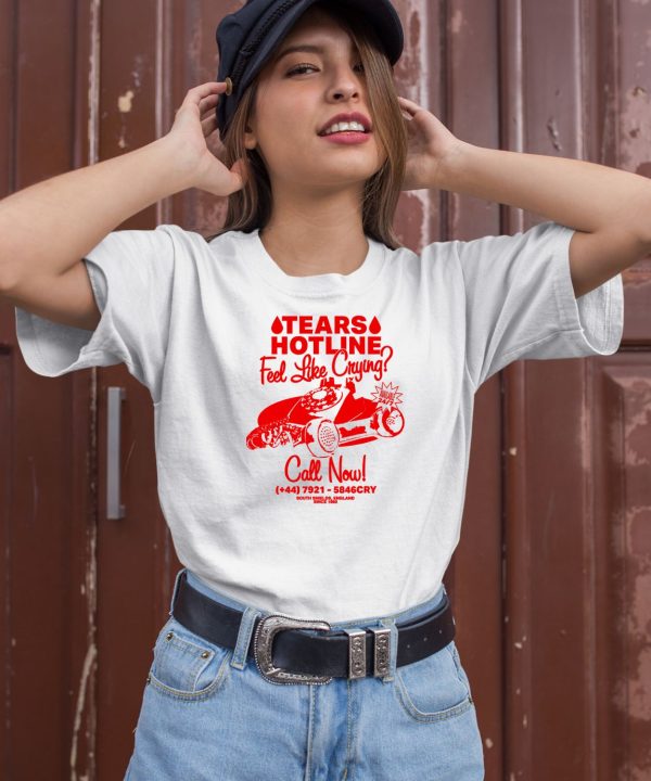 Tears Hotline Feel Like Crying Shirt1