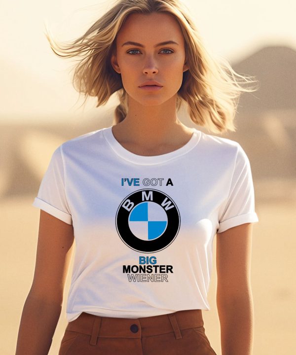 Teenhearts Ive Got A Bmw Big Monster Wiener Shirt3