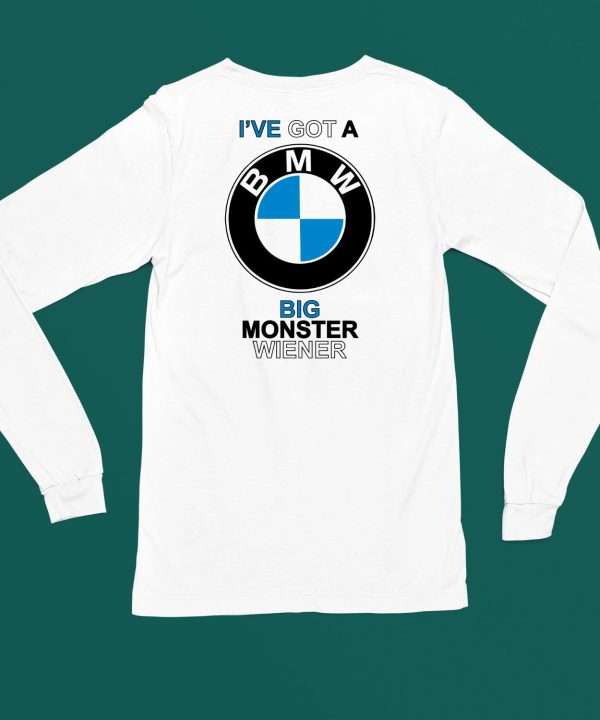 Teenhearts Ive Got A Bmw Big Monster Wiener Shirt4