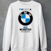 Teenhearts Ive Got A Bmw Big Monster Wiener Shirt6