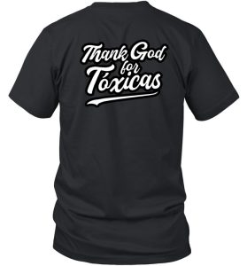 Thank God For Toxicas Shirt7