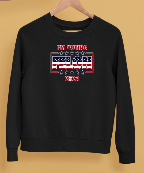 The Good Liars Im Voting Felon 2024 Shirt5