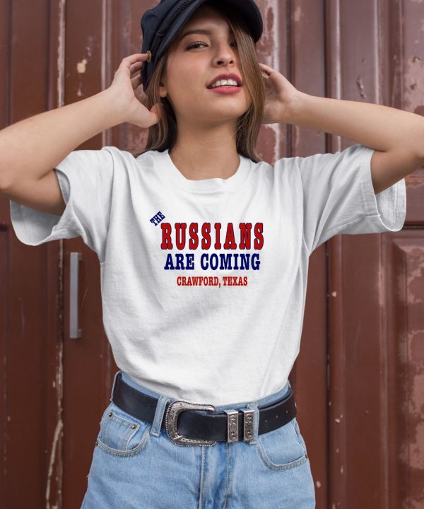 The Russians Are Coming Crawford Texas Shirt1
