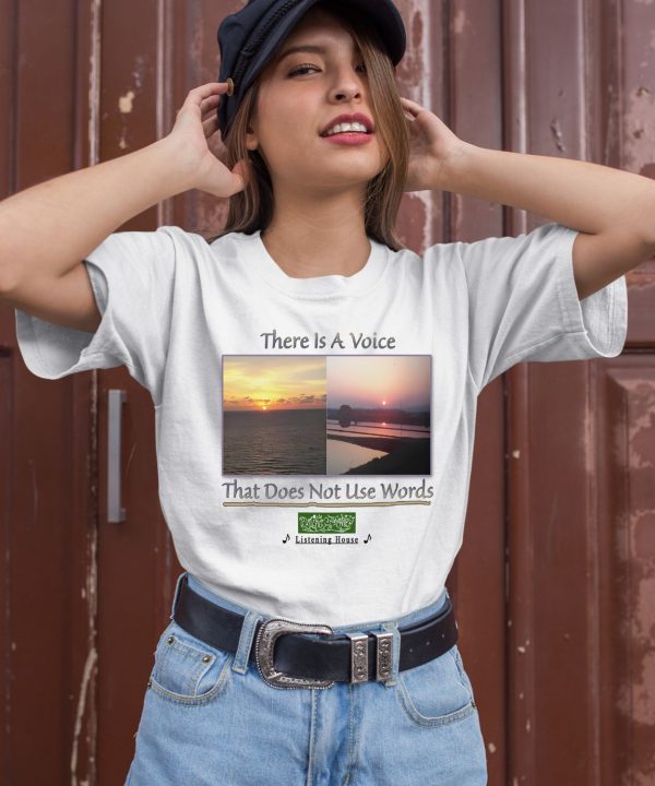 There Is A Voice That Doesnt Use Words Listen House Shirt1