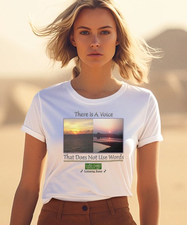 There Is A Voice That Doesnt Use Words Listen House Shirt3