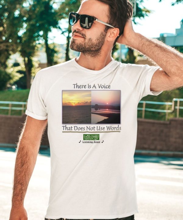 There Is A Voice That Doesnt Use Words Listen House Shirt5