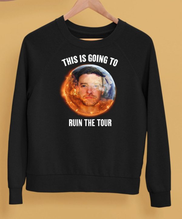 This Is Going To Ruin The Tour Shirt5