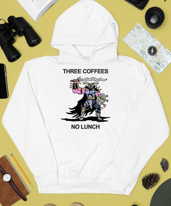 Three Coffees No Lunch Shirt