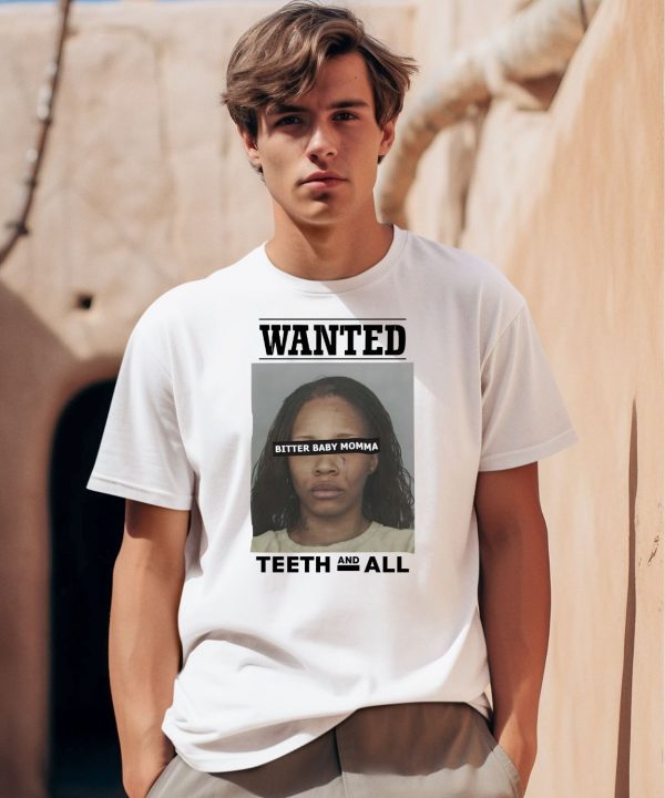 Tia Kemps Mugshot Wanted Bitter Baby Momma Teeth And All Shirt