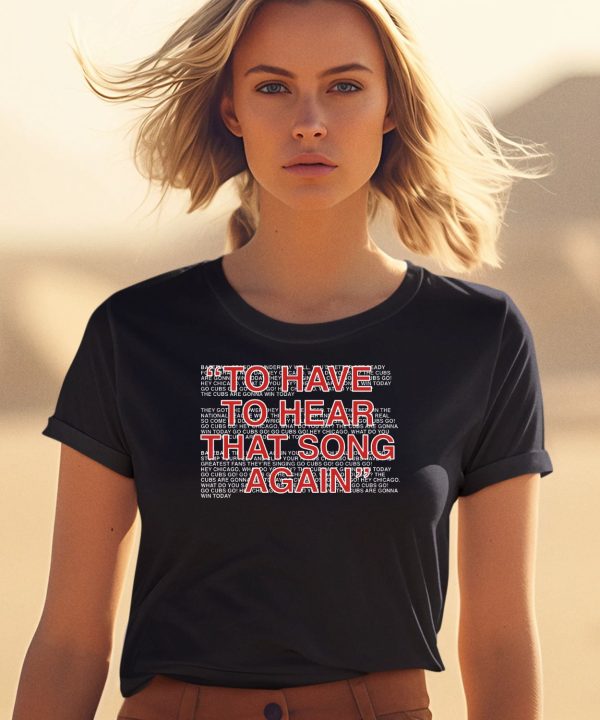 To Have To Hear That Song Again Shirt