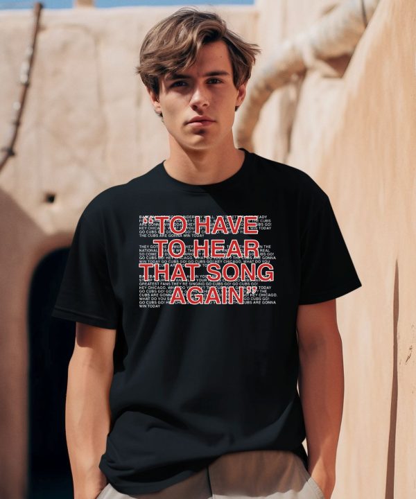 To Have To Hear That Song Again Shirt1