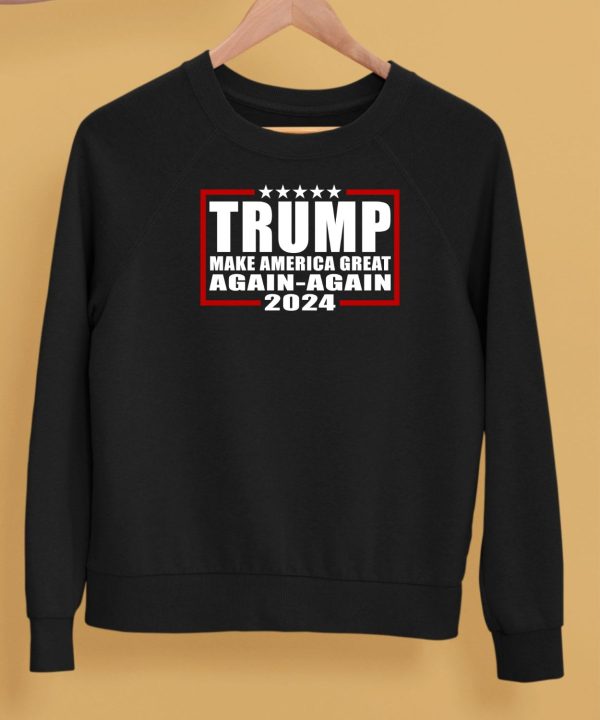 Trump Make America Great Again Again 2024 Shirt5