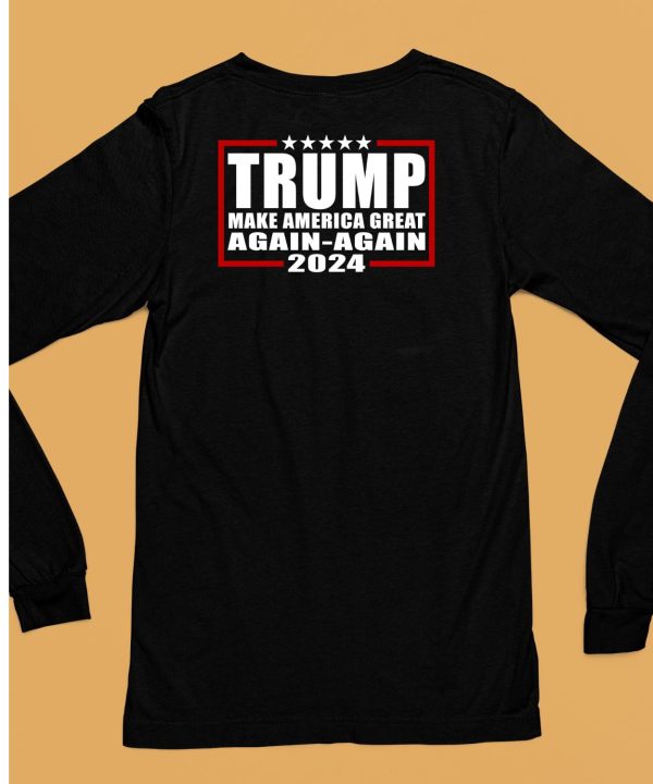 Trump Make America Great Again Again 2024 Shirt6