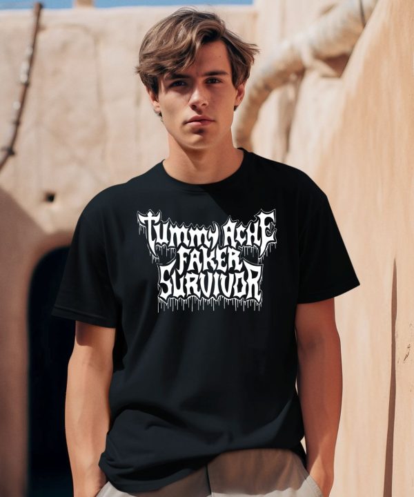 Tummy Ache Faker Survivor Shirt