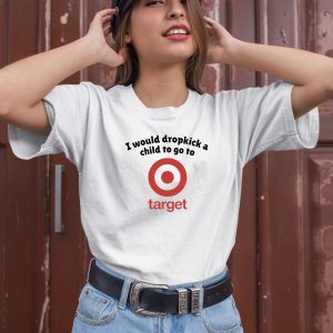 Unethicalthreads I Would Dropkick A Child To Go To Target Shirt