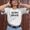 Xx Xy Athletics Born Brave Shirt1