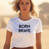 Xx Xy Athletics Born Brave Shirt3