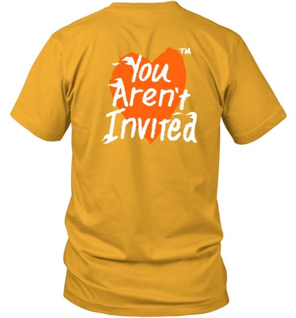 You Arent Invited Heart Shirt7