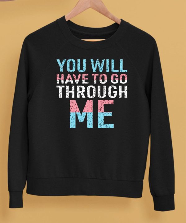 You Will Have To Go Through Me Shirt5