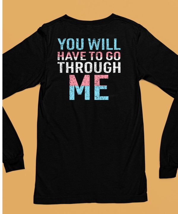 You Will Have To Go Through Me Shirt6