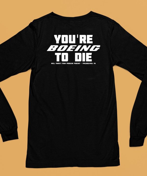 Youre Boein To Die Well Theres Your Problem Podcast Philadelphia Pa Shirt6