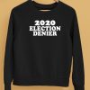 2020 Election Denier Shirt5