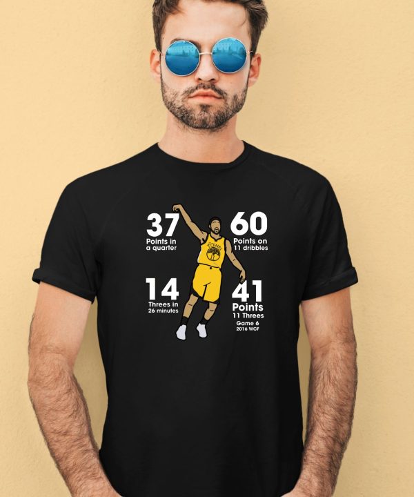 37 Points In A Quarter 60 Points On 11 Dribles 14 Threes In 26 Minutes 41 Points 11 Threes Game 6 2016 Wcf Shirt4