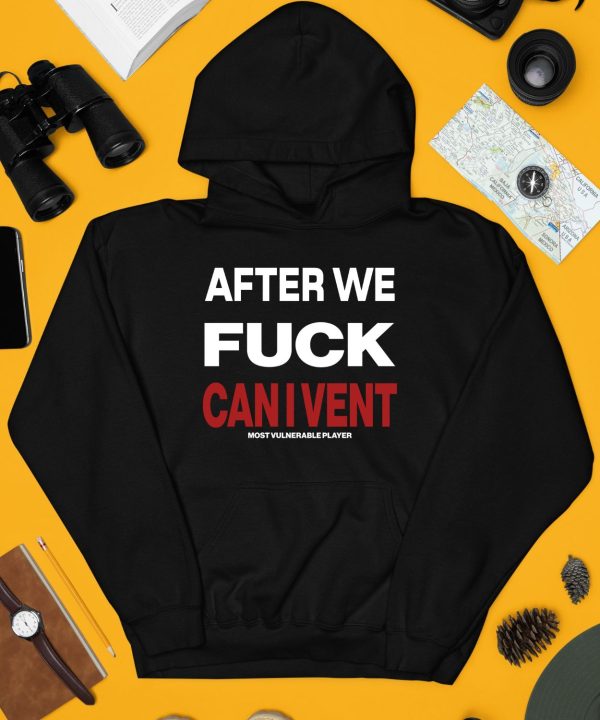 After We Fuck Can I Vent Shirt3