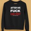 After We Fuck Can I Vent Shirt5