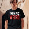 Alex Cole Trump Is Weird Shirt