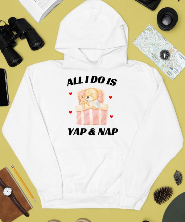 All I Do Is Yap Nap Shirt2