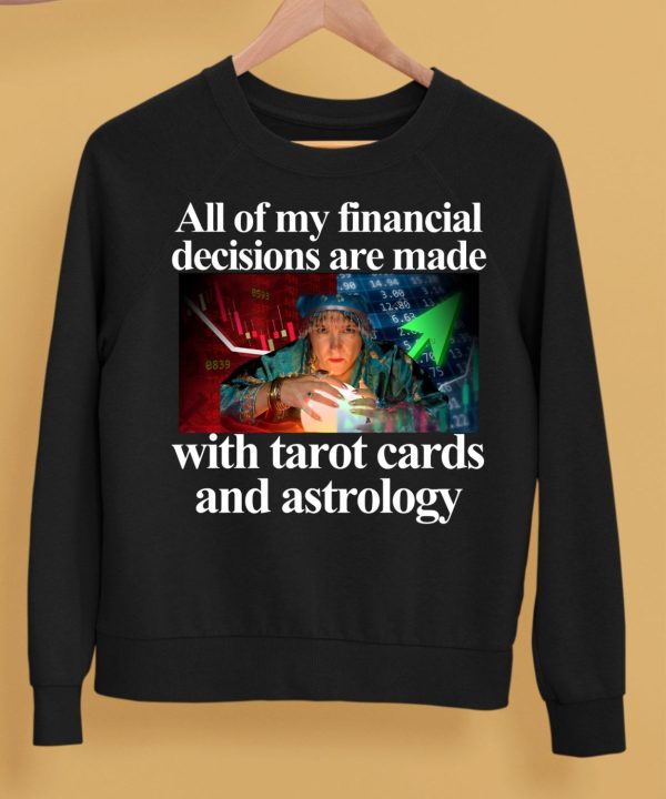 All Of My Financial Decisions Are Made With Tarot Cards And Astrology Shirt5