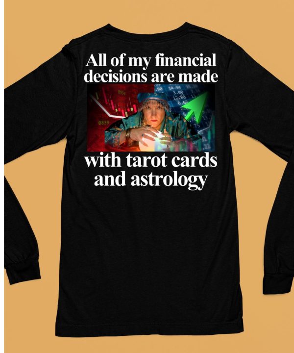 All Of My Financial Decisions Are Made With Tarot Cards And Astrology Shirt6