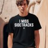 Bbbprinting I Miss Sidetracks Shirt