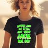 Bitches Jack My Style But Wont Jack Me Off Shirt 1