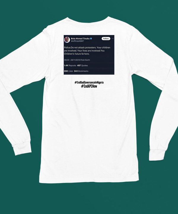 Bola Ahmed Tinubu Endbadgovernanceinnigeria Endapcnow Shirt4